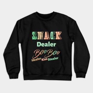 snack dealer boo boo healer kiss stealer Crewneck Sweatshirt